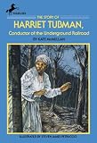 The Story of Harriet Tubman: Conductor of the Underground Railroad (Dell Yearling Biography) Kate Mcmullan