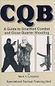 CQB (Close Quarters Battle): A Guide to Unarmed Combat and Close Quarter Shooting