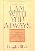 I Am With You Always: A Treasury of Inspirational Quotations, Poems and Prayers