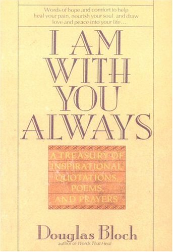 I Am With You Always: A Treasury of Inspirational Quotations, Poems and Prayers - Paperback