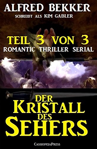 Der Kristall des Sehers, Teil 3 von 3 (Romantic Thriller Serial) (German Edition)
