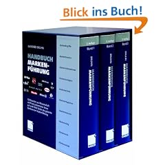 Handbuch Markenf�hrung: Kompendium zum erfolgreichen Markenmanagement. Strategien - Instrumente - Erfahrungen: 3 Bde.