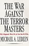 The War Against the Terror Masters: Why It Happened. Where We Are Now. How We'll Win.