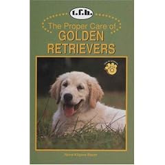 The Proper Care of Golden Retrievers (Proper Care of... Series)