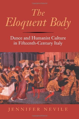The Eloquent Body: Dance and Humanist Culture in Fifteenth-Century Italy