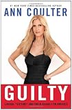 Guilty: Liberal Victims and Their Assault on America
