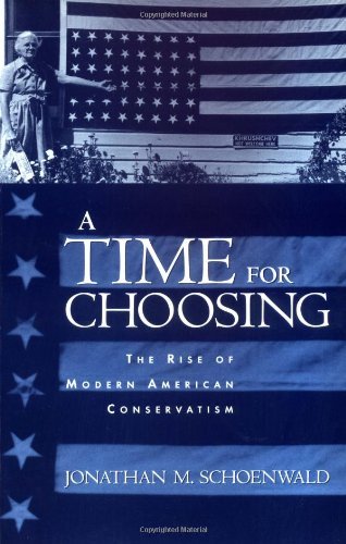 A Time for Choosing: The Rise of Modern American Conservatism