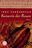 Kaiserin der Rosen - Indu Sundaresan