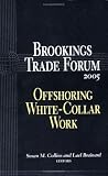 Brookings Trade Forum 2005: Offshoring White-Collar Work (Brookings Trade Forum)