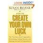 How to Create Your Own Luck: The "You Never Know" Approach to Networking, Taking Chances, and Opening Yourself to Opportunity