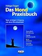 Das Mond-Praxisbuch. Leben mit der Natur