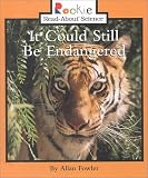  : It Could Still Be Endangered (Rookie Read-About Science)