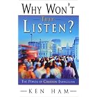 Click here to buy Why Won't They Listen? A Radical New Approach to Evangelism by  Ken Ham.