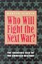 Who Will Fight the Next War?: The Changing Face of the American Military