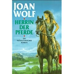 Herrin der Pferde. Ein pr�historischer Roman.