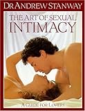 The art of sexual intimacy : a guide for lovers