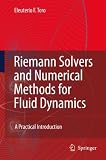Riemann Solvers and Numerical Methods for Fluid Dynamics: A Practical Introduction