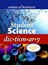 The American Heritage? Student Science Dictionary