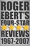 Roger Ebert's Four-Star Reviews 1967-2007