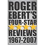 Roger Ebert's Four Star Reviews 1967-2007 book cover