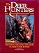 Book The Deer Hunters: The Tactics, Lore, Legacy and Allure of American Deer Hunting
