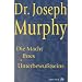 Die Macht Ihres Unterbewusstseins. Das gro�e Buch innerer und �u�erer Entfaltung