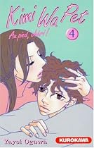 KIMI WA PET TOME 4: AU PIED, CH&Eacute;RI!