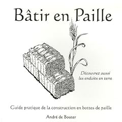B�tir en Paille : Guide pratique de la construction en bottes de paille