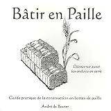 B�tir en Paille : Guide pratique de la construction en bottes de paillepar Andr� de Bouter