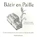 B�tir en Paille : Guide pratique de la construction en bottes de paille