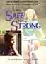Feeling Safe, Feeling Strong: How to Avoid Sexual Abuse and What to Do If It Happens to You