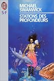 Stations des profondeurs par Michael Swanwick Stations des profondeurs par Swanwick