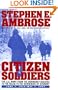 CITIZEN SOLDIERS : The U.S. Army from the Normandy Beaches to the Bulge to the Surrender of Germany -- June 7, 1944-May 7, 1945
