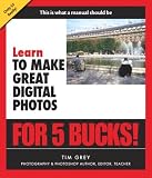 Learn to Make Great Digital Photos for 5 Bucks (Learn for 5 Bucks)