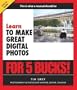 Learn to Make Great Digital Photos for 5 Bucks