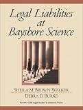 Legal Liabilities at Bayshore Science (Prentice Hall Legal Studies in Business Series)