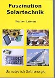 Produkt-Bild: Faszination Solartechnik: So nutze ich Solarenergie