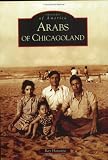 Arabs of Chicagoland   (IL)  (Images of America)