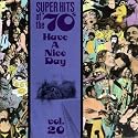 Super Hits of the '70s: Have a Nice Day, Vol. 20