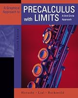 A Graphical Approach to Precalculus with Limits: A Unit Circle Approach (4th Edition) (Hornsby/Lial/Rockswold Series)