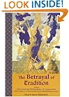 The Betrayal of Tradition: Essays on the Spiritual Crisis of Modernity (Library of Perennial Philosophy)