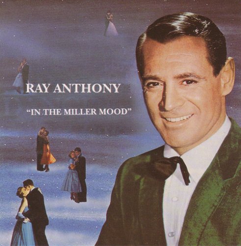Ray Anthony and His Orchestra - In The Miller Mood (Songs Never Recorded By Glenn Miller) - Zortam Music