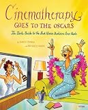 Cinematherapy Goes To The Oscars: The Girls Guide to the Best Movie Medicine Ever Made
