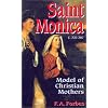 Saint Monica: C. 332-387 : Model of Christian Mothers