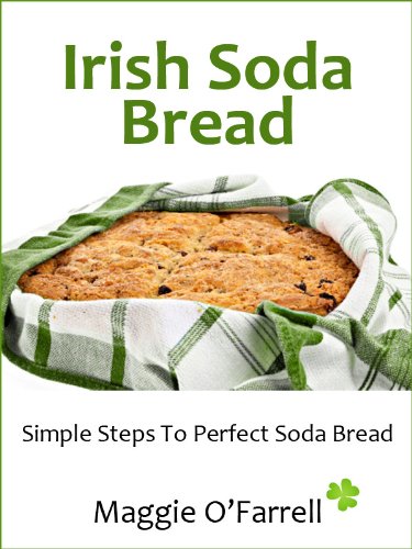 IRISH SODA BREAD - SIMPLE STEPS TO PERFECT BROWN AND WHITE SODA BREAD EVERY TIME