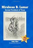 Mirabeau B. Lamar: Second President of Texas (Stars of Texas)