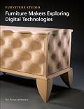 Furniture Makers Exploring Digital Technologies (Furniture Studio series)