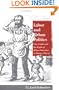 Labor and Urban Politics: Class Conflict and the Origins of Modern Liberalism in Chicago, 1864-97 (Working Class in American History)