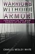 Warriors Without Armor: Reflections On The Great Leaders Of The Sixties