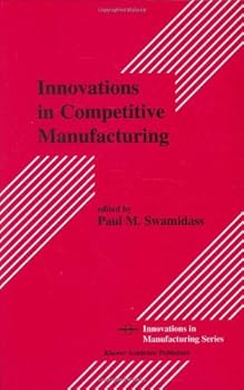 innovations in competitive manufacturing - paul m. swamidass innovations in competitive manufacturing - paul m. swamidass